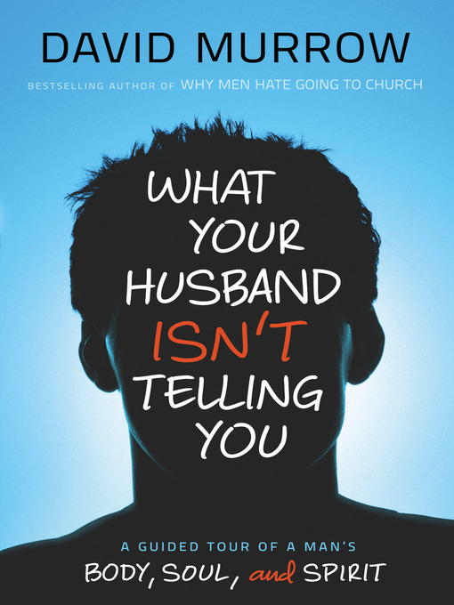 Title details for What Your Husband Isn't Telling You by David Murrow - Available